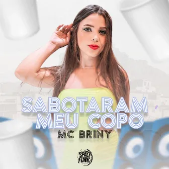 Sabotaram Meu Copo by Mc Briny