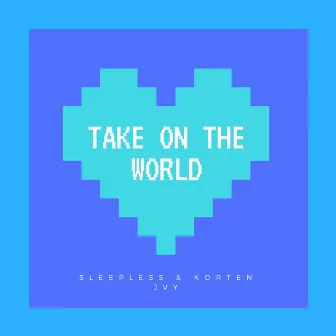 Take On The World by Sleepless