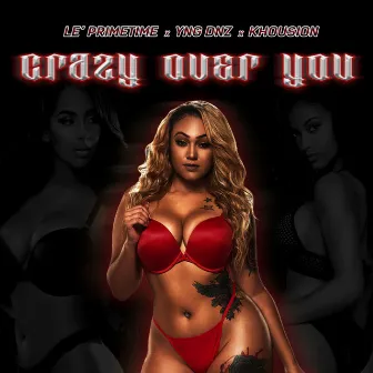 Crazy Over You by Le Primetime