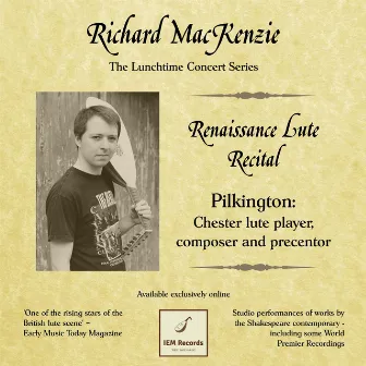 Pilkington - Chester Composer, Lute Player and Singing Man by Richard MacKenzie