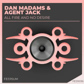 All fire and no desire by Dan Madams