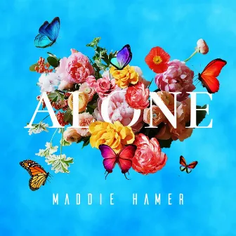 Alone by Maddie Hamer