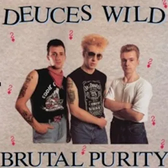 Brutal Purity by Deuces Wild