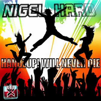 Handzup! Will Never Die by Nigel Hard