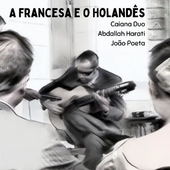 A Francesa E O Holandês by Caiana Duo