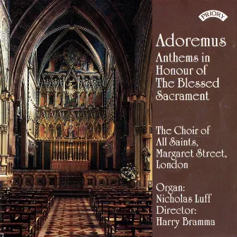 Adoremus: Anthems in Honour of the Blessed Sacrament by Choir Of All Saints Margaret Street London