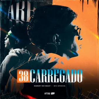 38 CARREGADO by Xandy Nobeat