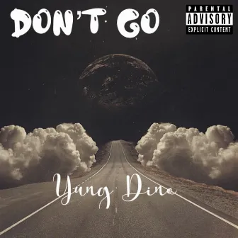 Don't Go by Yung Dino