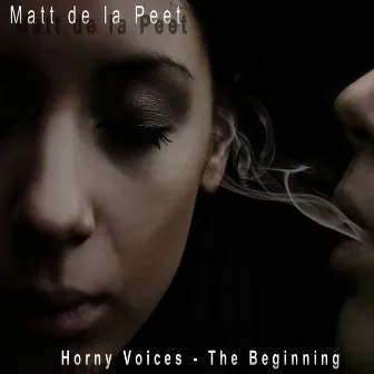 Horny Voices / The Beginning by Matt De La Peet