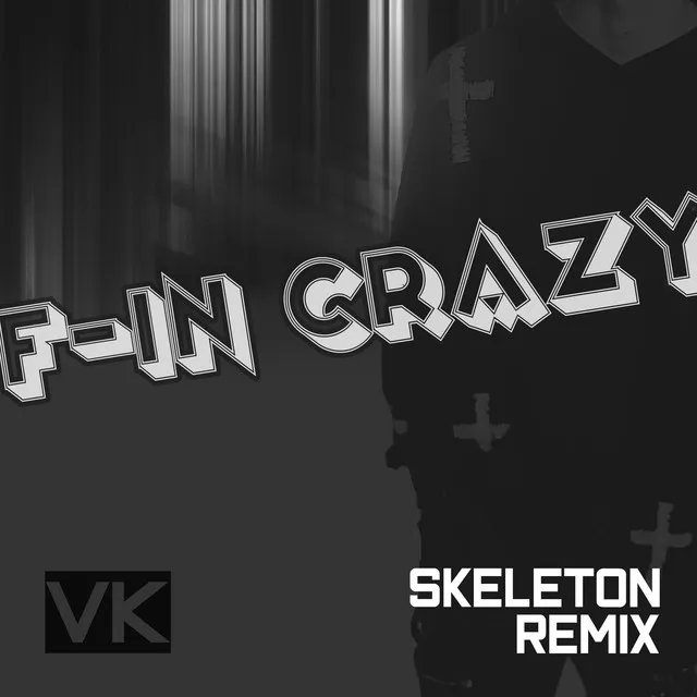 F-IN Crazy - Skeleton Remix