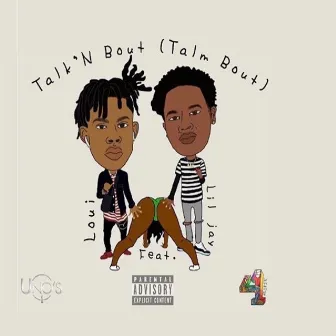 Talk N Bout (Talm Bout) [feat. Lil Jay] by Loui