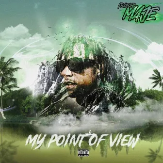 MY POINT OF VIEW by Maje Huncho