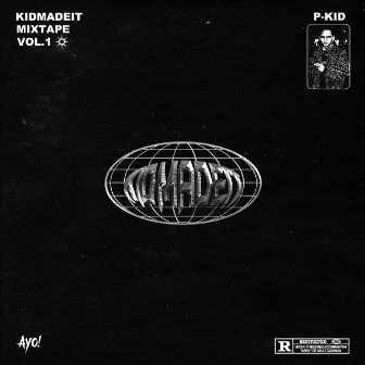 Kidmadeit Mixtape Vol.1 by P-Kid