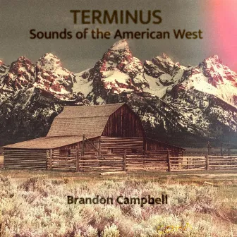 Terminus: Sounds of the American West by Brandon Campbell