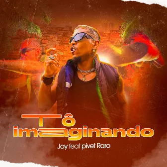 TÔ IMAGINANDO by JOY