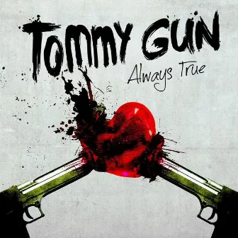 Always True by Tommy Gun