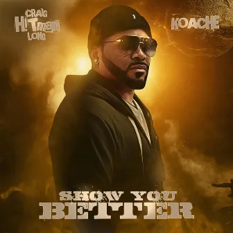 Show You Better by Craig 'H!Tman' Long