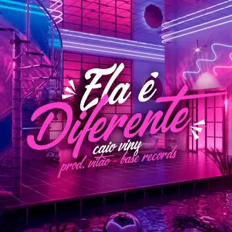 Ela é Diferente by Caio Viny