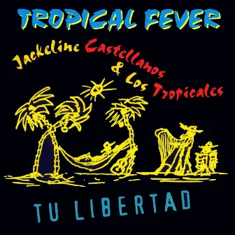 Tropical Fever Tu Libertad by Los Tropicales