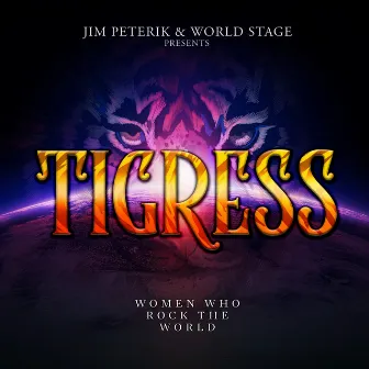 Tigress - Women Who Rock the World by Jim Peterik And World Stage