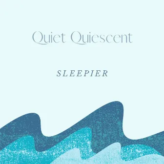 Quiet Quiescent by Sleepier