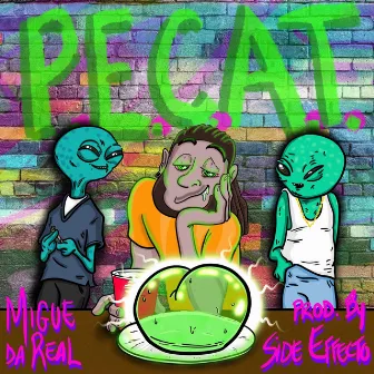 P.E.C.A.T. by Migue Da Real