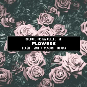 FLOWERS by Culture Pushaz Collective