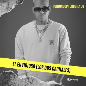 El Envidioso (Los Dos Carnales) by Tonton80produciendo