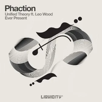 Unified Theory / Ever Present by Phaction