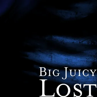 Lost by Big Juicy