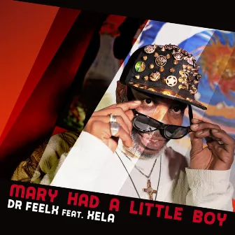 Mary Had a Little Boy by Dr. Feelx