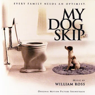 My Dog Skip (Original Motion Picture Soundtrack) by William Ross