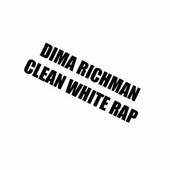 Clean White Rap by Dima Richman