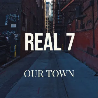 Our Town by Real 7