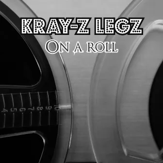 On A Roll by Kray-Z Legz