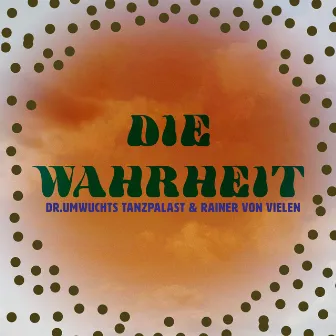 Die Wahrheit by Dr. Umwuchts Tanzpalast