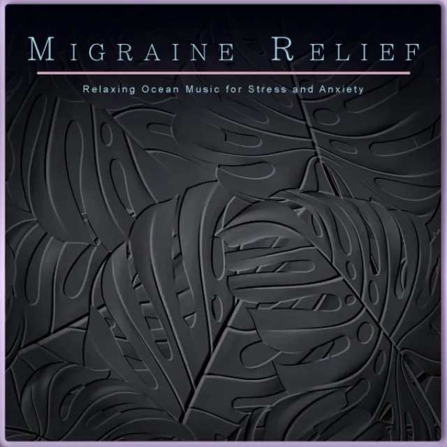 Migraine Relief: Relaxing Ocean Music for Stress and Anxiety