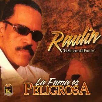 La Fama Es Peligrosa by Raulin