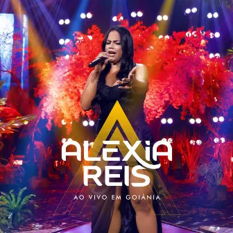 Ao Vivo Em Goiânia by Alexia Reis