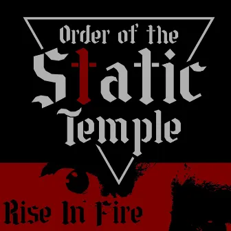 Rise In Fire by Order Of The Static Temple