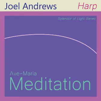 Ave-Maria Meditation by Joel Andrews