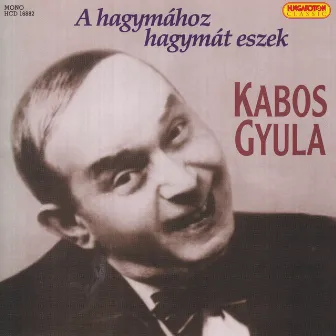 A hagymához hagymát eszek by Gyula Kabos