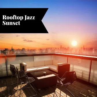 Rooftop Jazz Sunset: Golden Hour Melodies with a City View by Smooth Jazz Instrumental Band