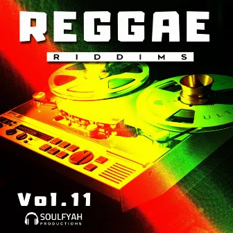 Reggae Riddims, Vol. 11 by Soulfyah Productions