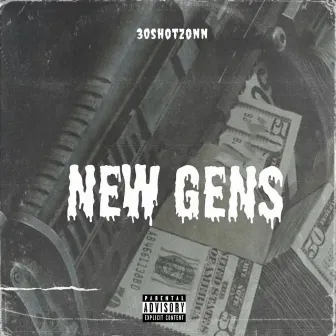 New Gens by 30ShotZonn