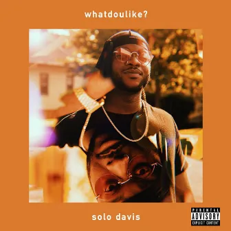 Whatdoulike? by Solo Davis