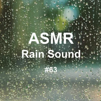 White Noise Rain Sound 63 - Rain Sound 4 (Rain, Rain Sound, White Noise, Sleep, Lullaby, Relieve Insomnia, Inducing Sleep) by ASMR Rain Sound