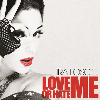 Love Me or Hate Me by Ira Losco