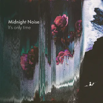 It's Only Time by Midnight Noise