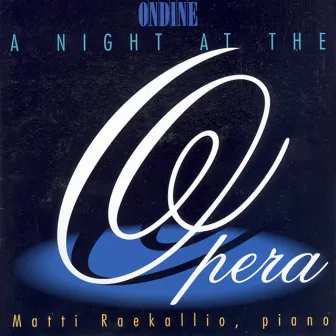 Piano Recital: Raekallio, Matti - Mozart, W.A. / Gluck, C.W. / Wagner, R. / Liszt, F. / Busoni, F. (Transcriptions - A Night at the Opera) by Matti Raekallio